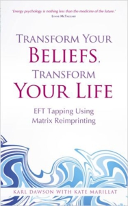 Buch Link Karin Arndt: Transform Your Beliefs, Transform Your Life - Karl Dawson, Kate Marillat
