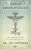 Buch Link Karin Arndt: Werde übernatürlich_Joe Dispenza